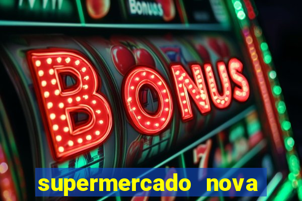 supermercado nova gera  o vila cisper